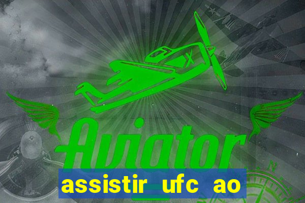 assistir ufc ao vivo futemax